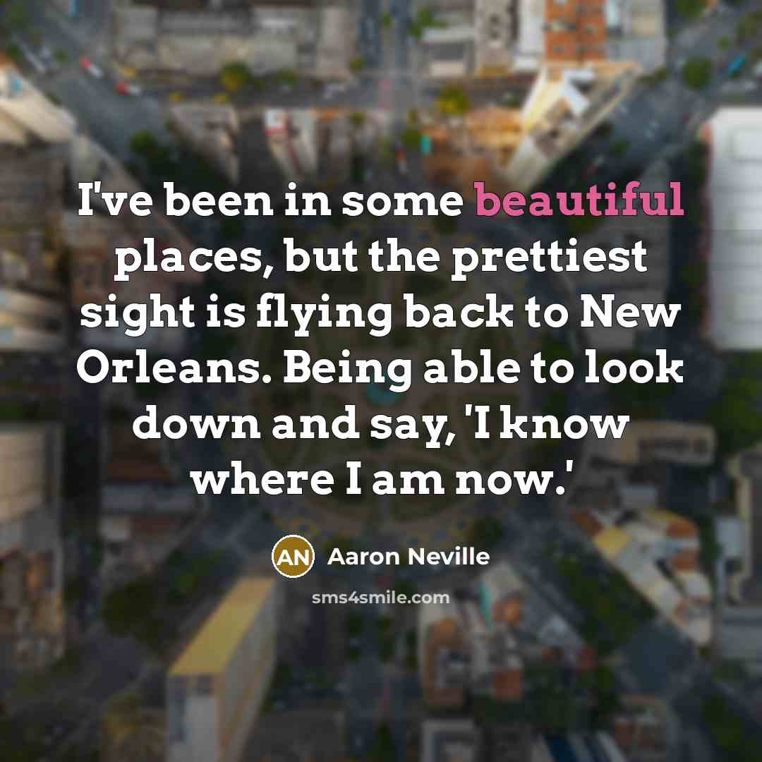 “I've been in some beautiful places, but the prettiest sight…” quote by Aaron Neville