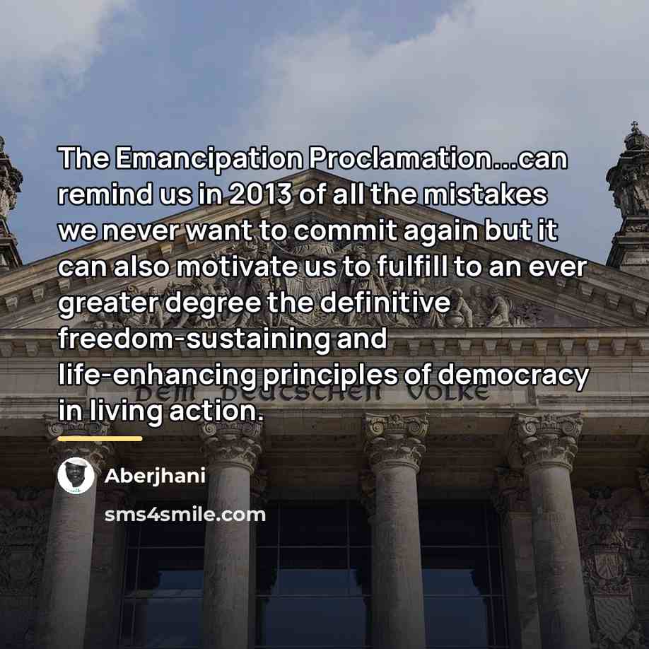 “The Emancipation Proclamation...can remind us in 2013 of all the…” quote by Aberjhani