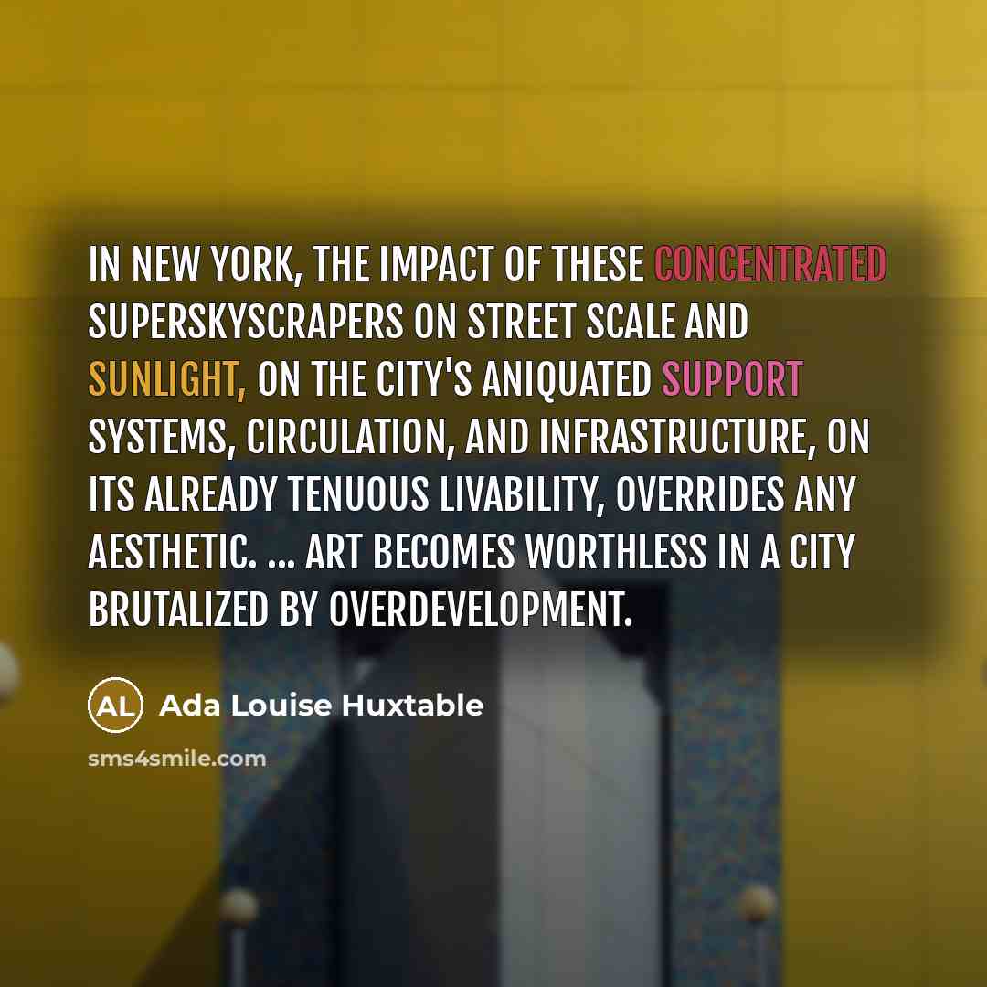 “In New York, the impact of these concentrated superskyscrapers on…” quote by Ada Louise Huxtable