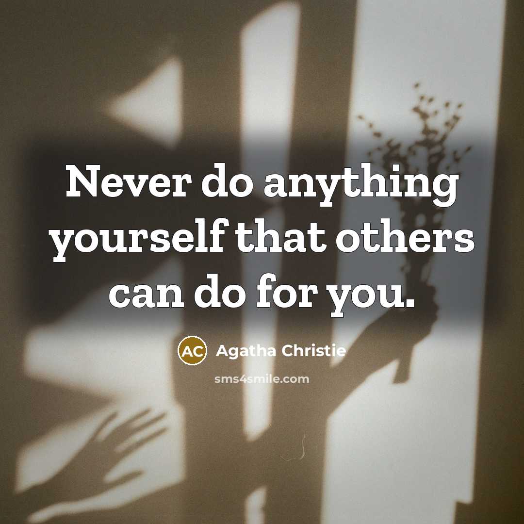 “Never do anything yourself that others can do for you.…” quote by Agatha Christie