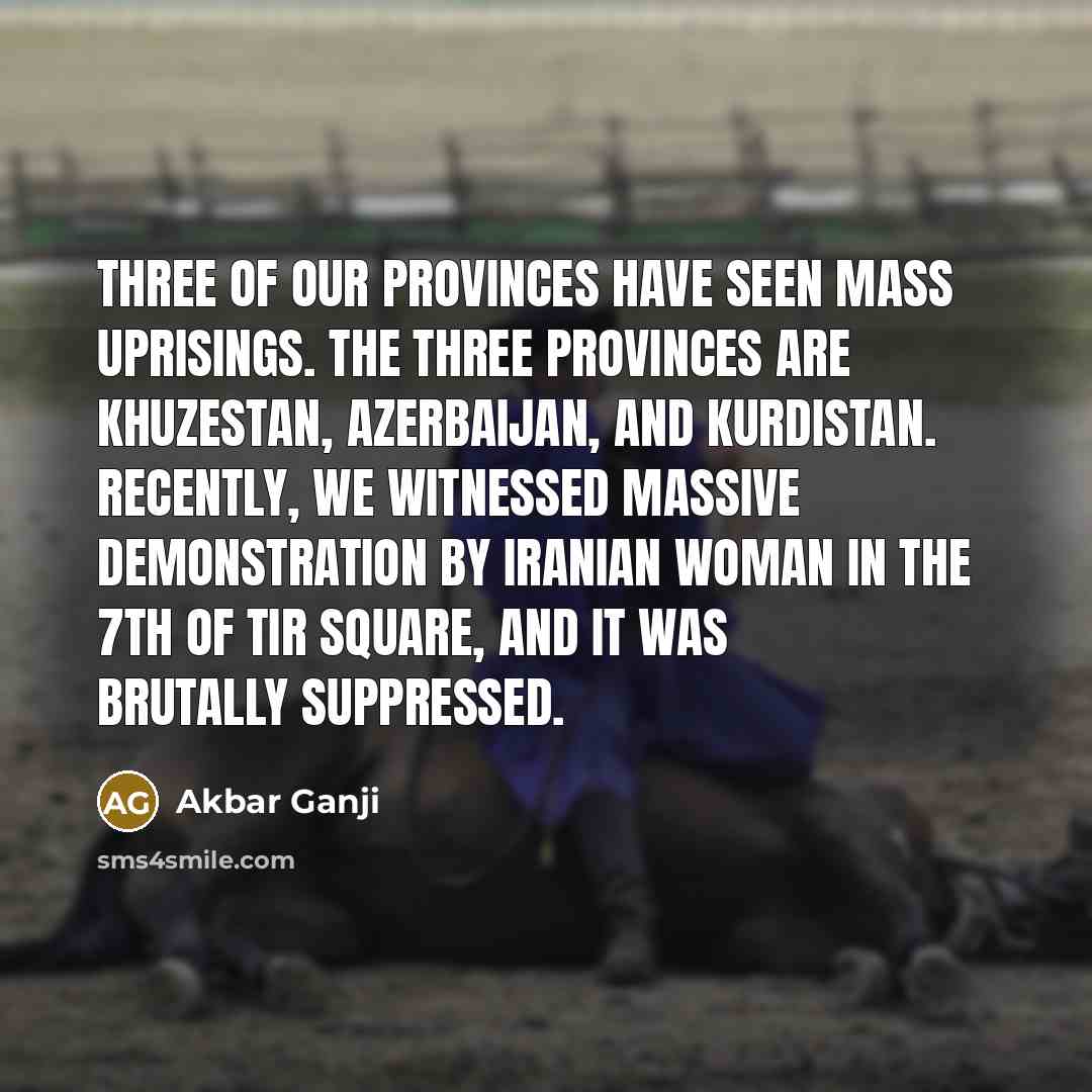 “Three of our provinces have seen mass uprisings. The three…” quote by Akbar Ganji