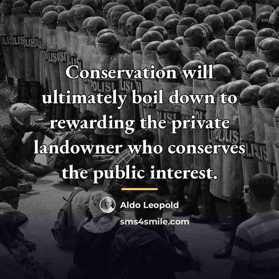 “Conservation will ultimately boil down to rewarding the private landowner…” quote by Aldo Leopold