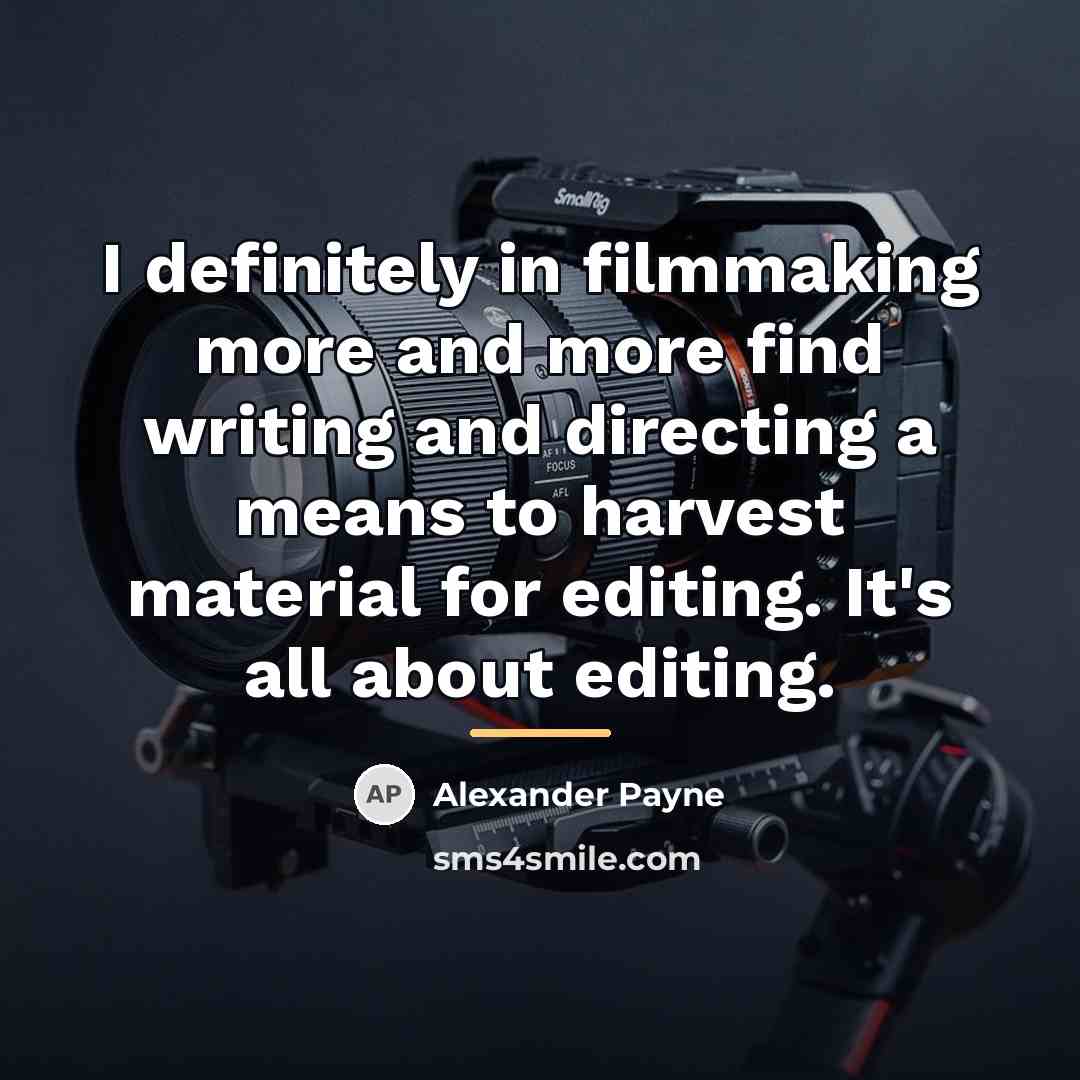 “I definitely in filmmaking more and more find writing and…” quote by Alexander Payne