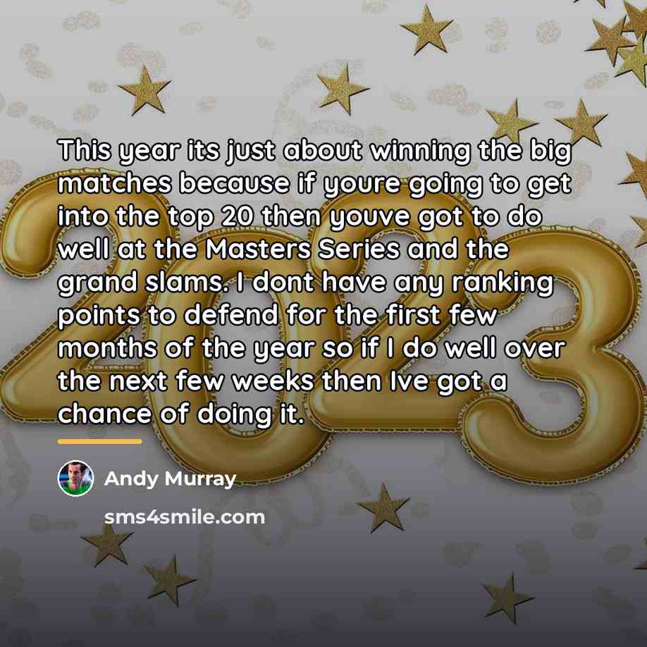 “This year its just about winning the big matches because…” quote by Andy Murray