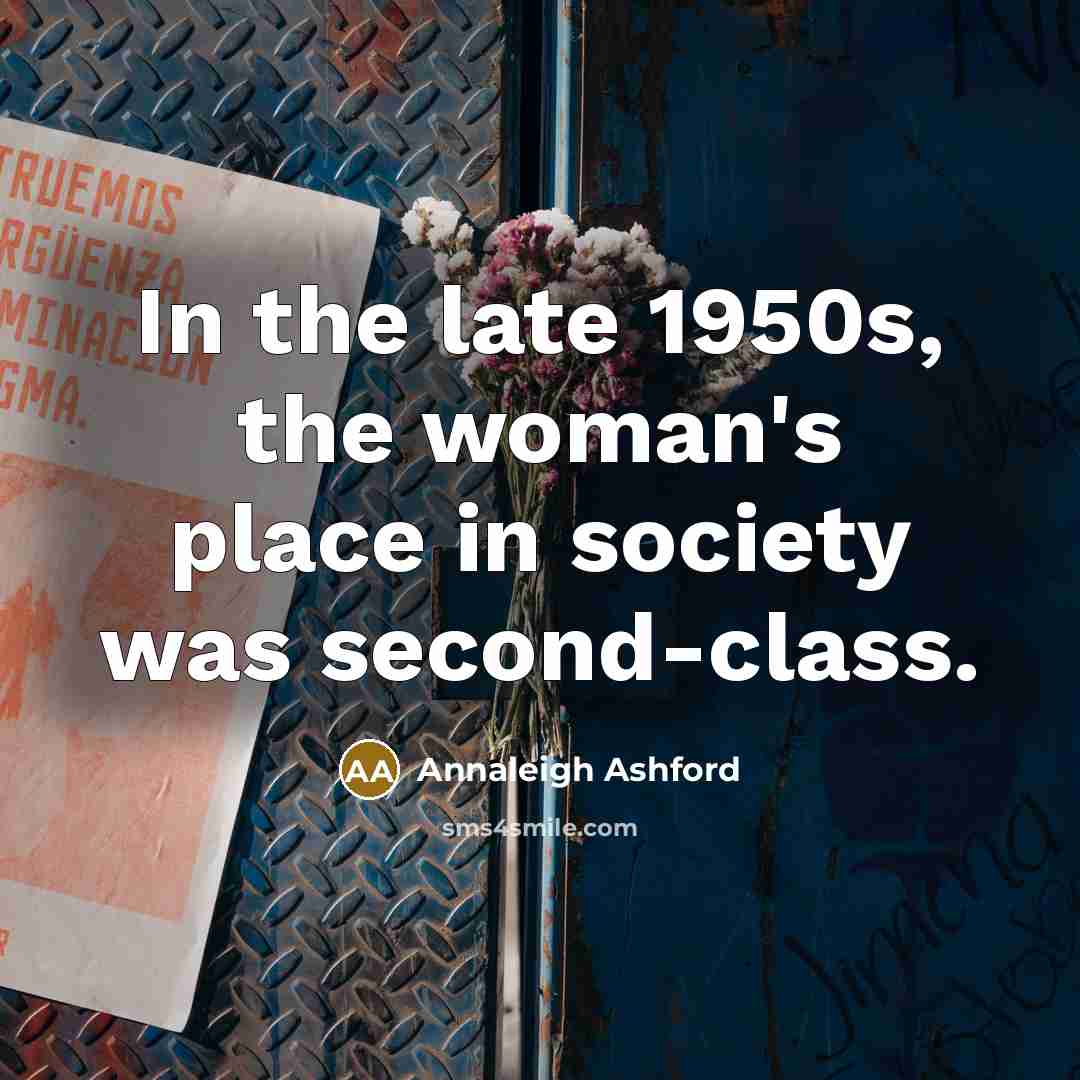 “In the late 1950s, the woman's place in society was…” quote by Annaleigh Ashford