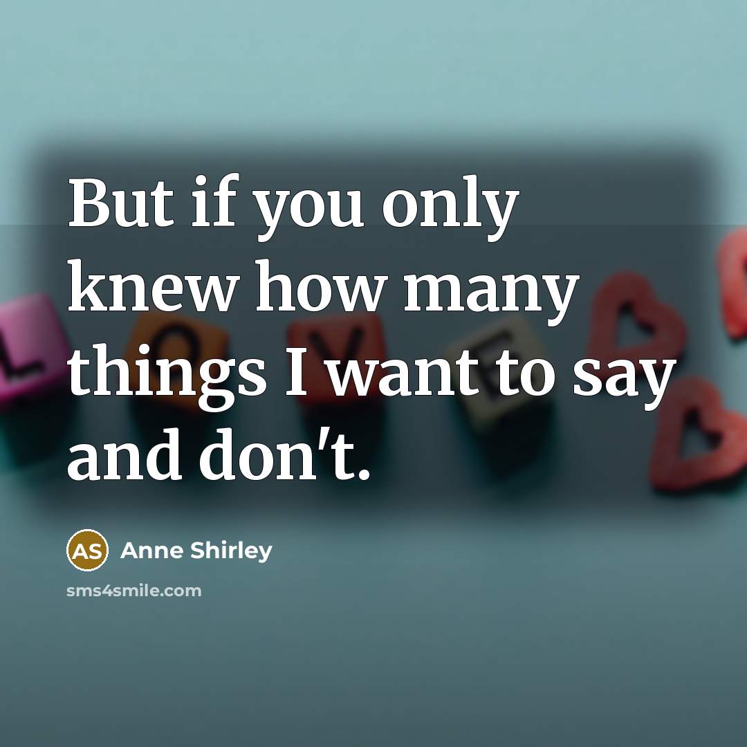 “But if you only knew how many things I want…” quote by Anne Shirley