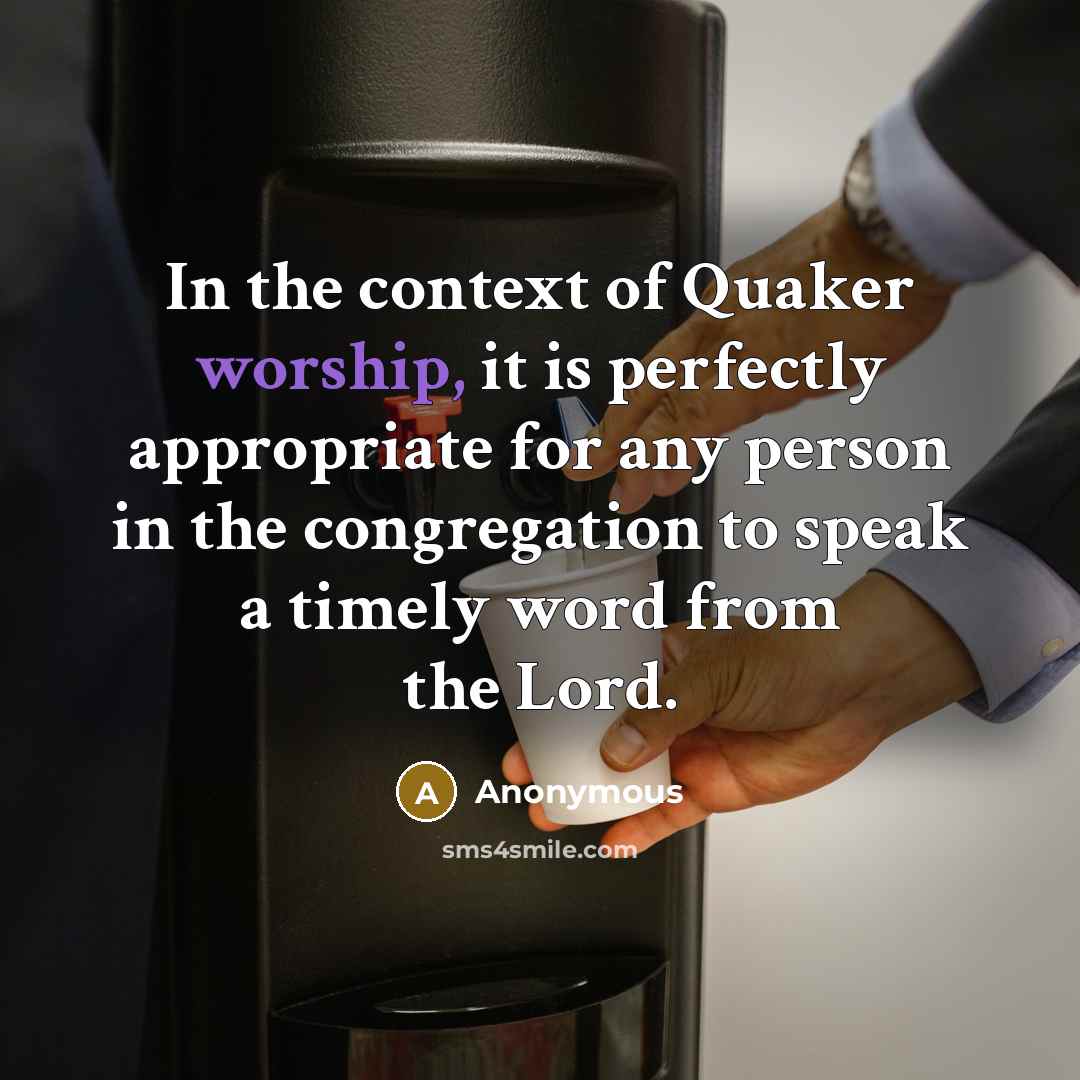 “In the context of Quaker worship, it is perfectly appropriate…” quote by Anonymous