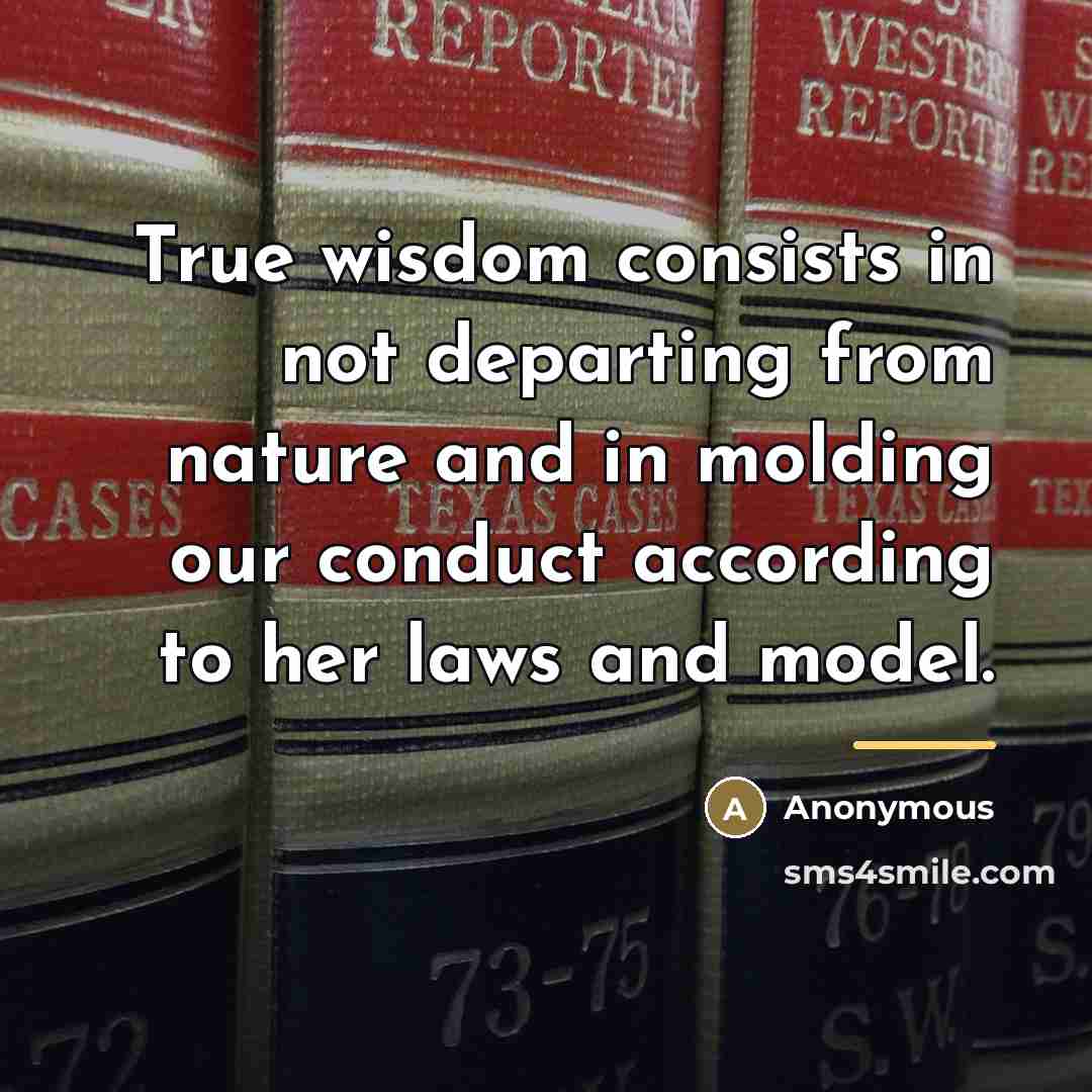 “True wisdom consists in not departing from nature and in…” quote by Anonymous