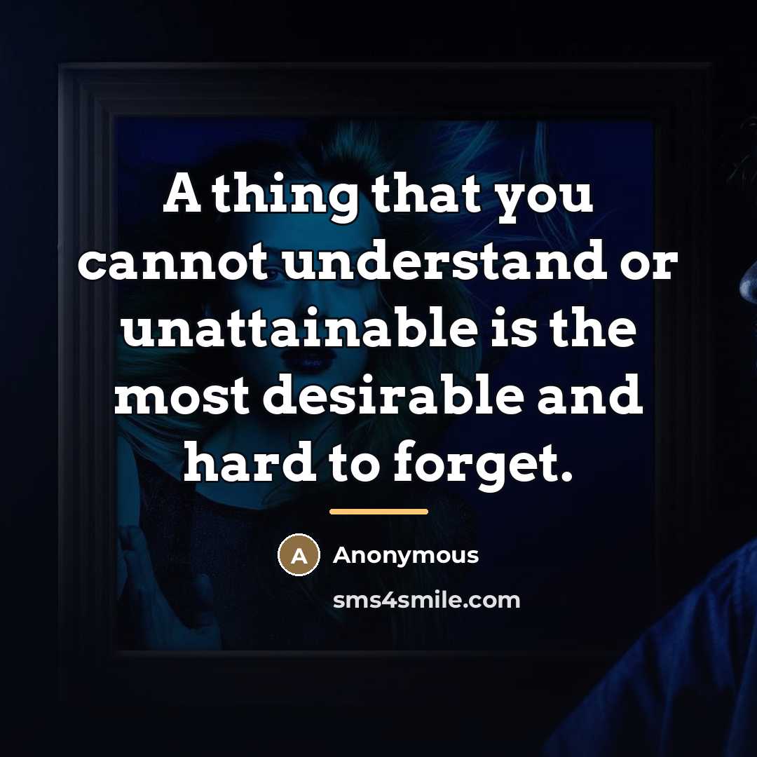 “A thing that you cannot understand or unattainable is the…” quote by Anonymous