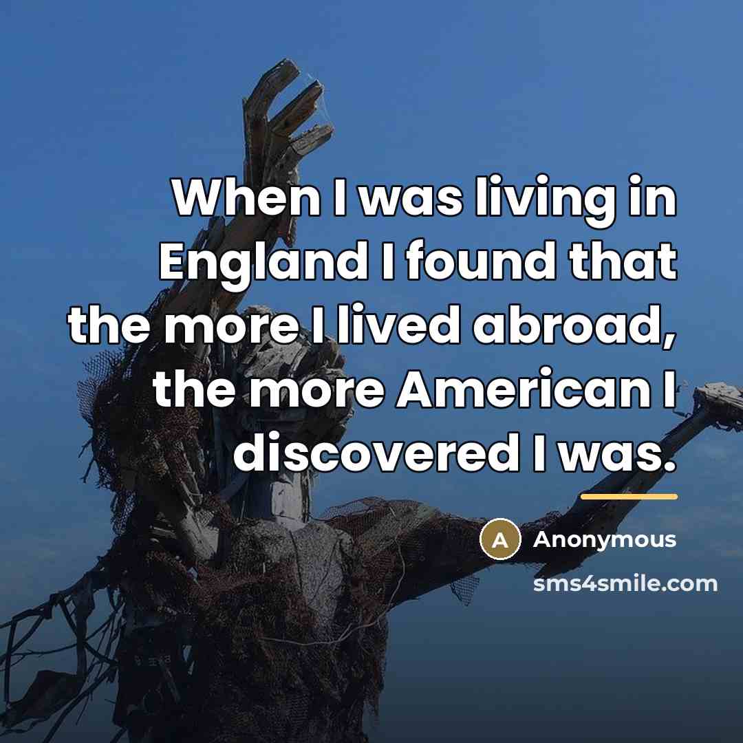 “When I was living in England I found that the…” quote by Anonymous