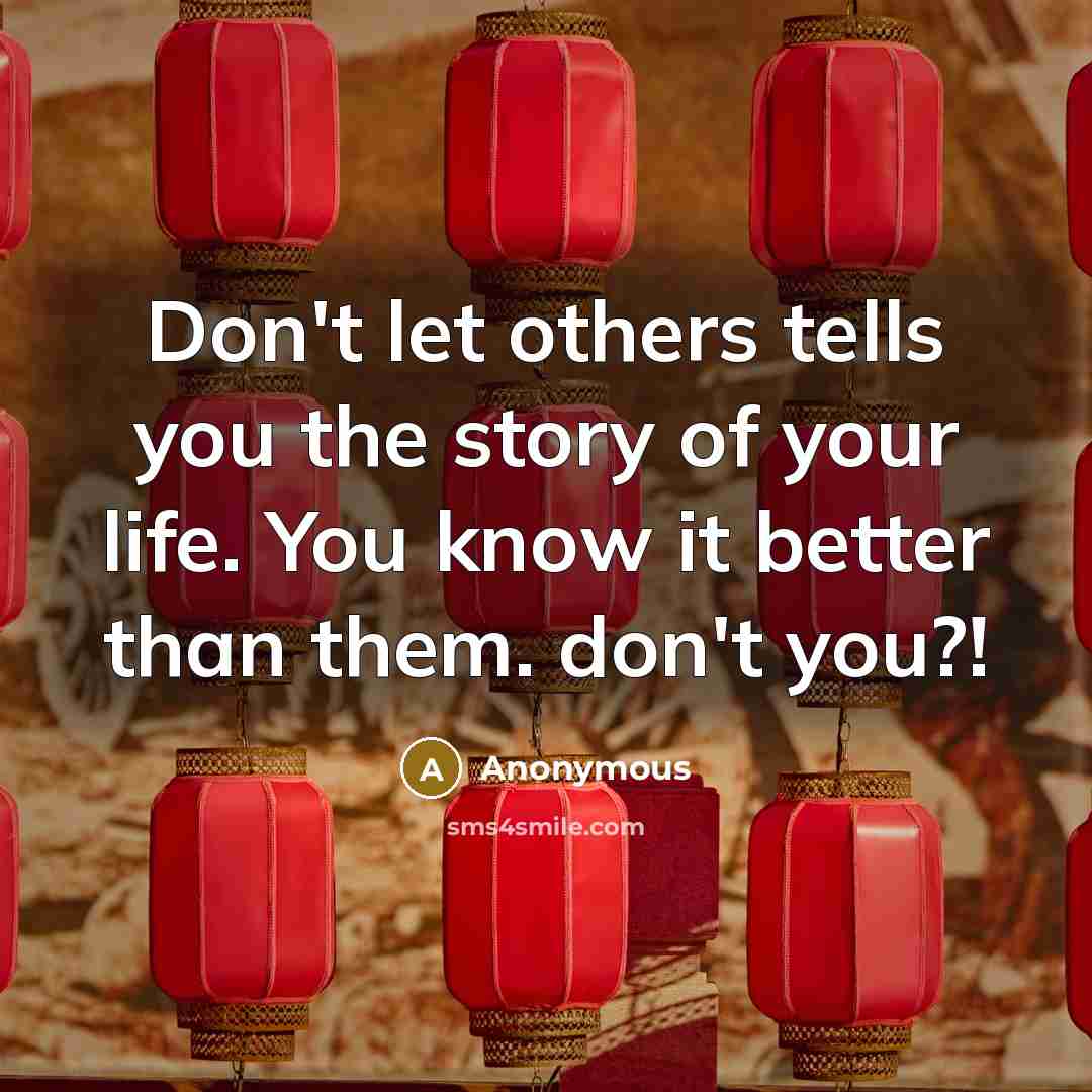 “Don't let others tells you the story of your life.…” quote by Anonymous