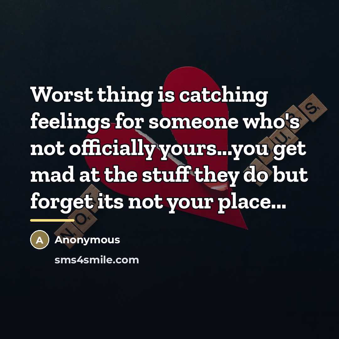 “Worst thing is catching feelings for someone who's not officially…” quote by Anonymous
