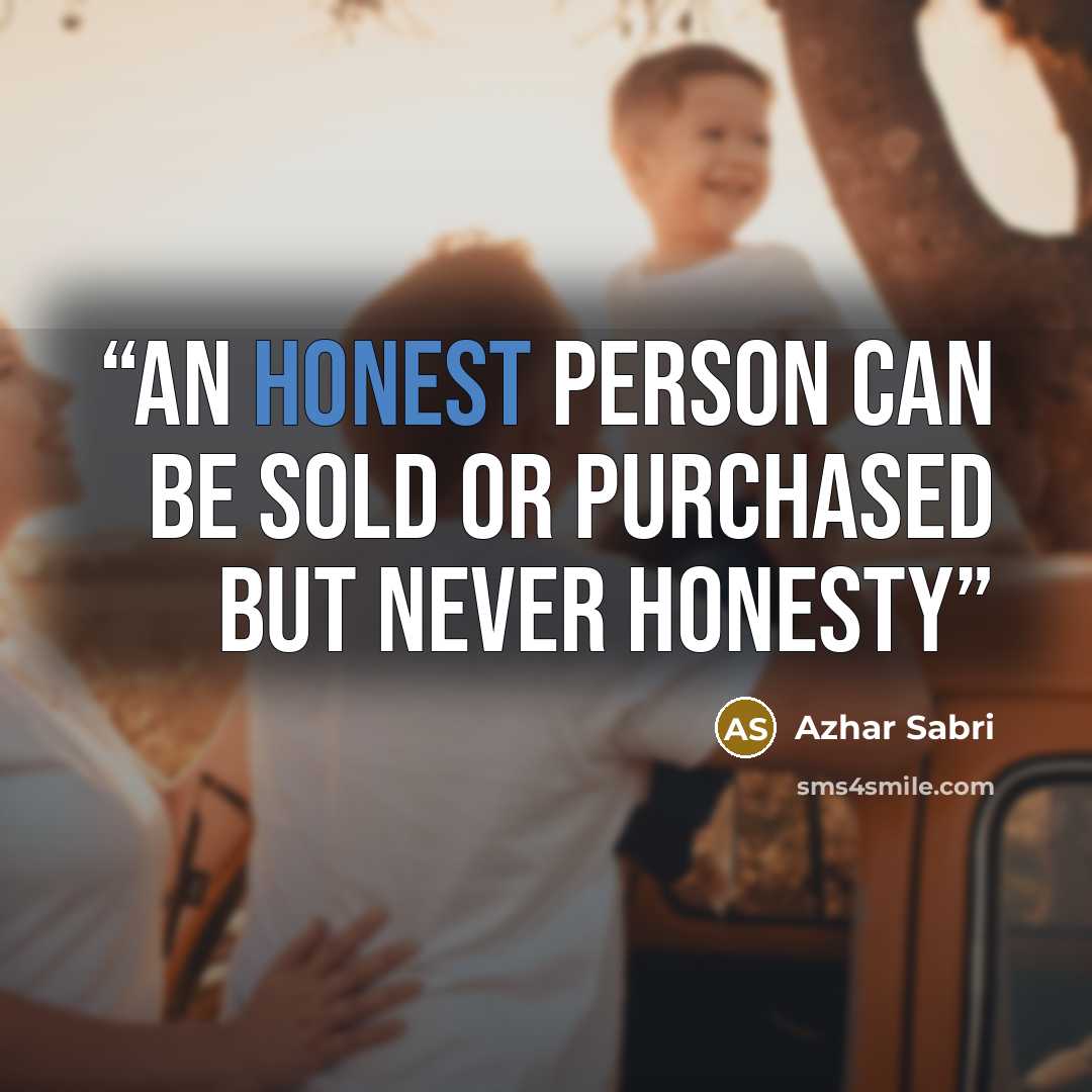 “An honest person can be sold or purchased but never honesty” quote by Azhar Sabri