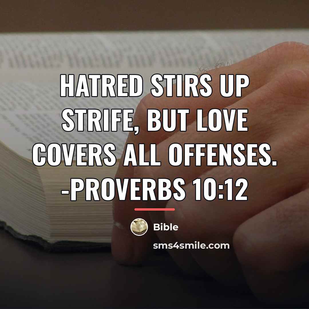 “Hatred stirs up strife, but love covers all offenses. -Proverbs…” quote by Bible
