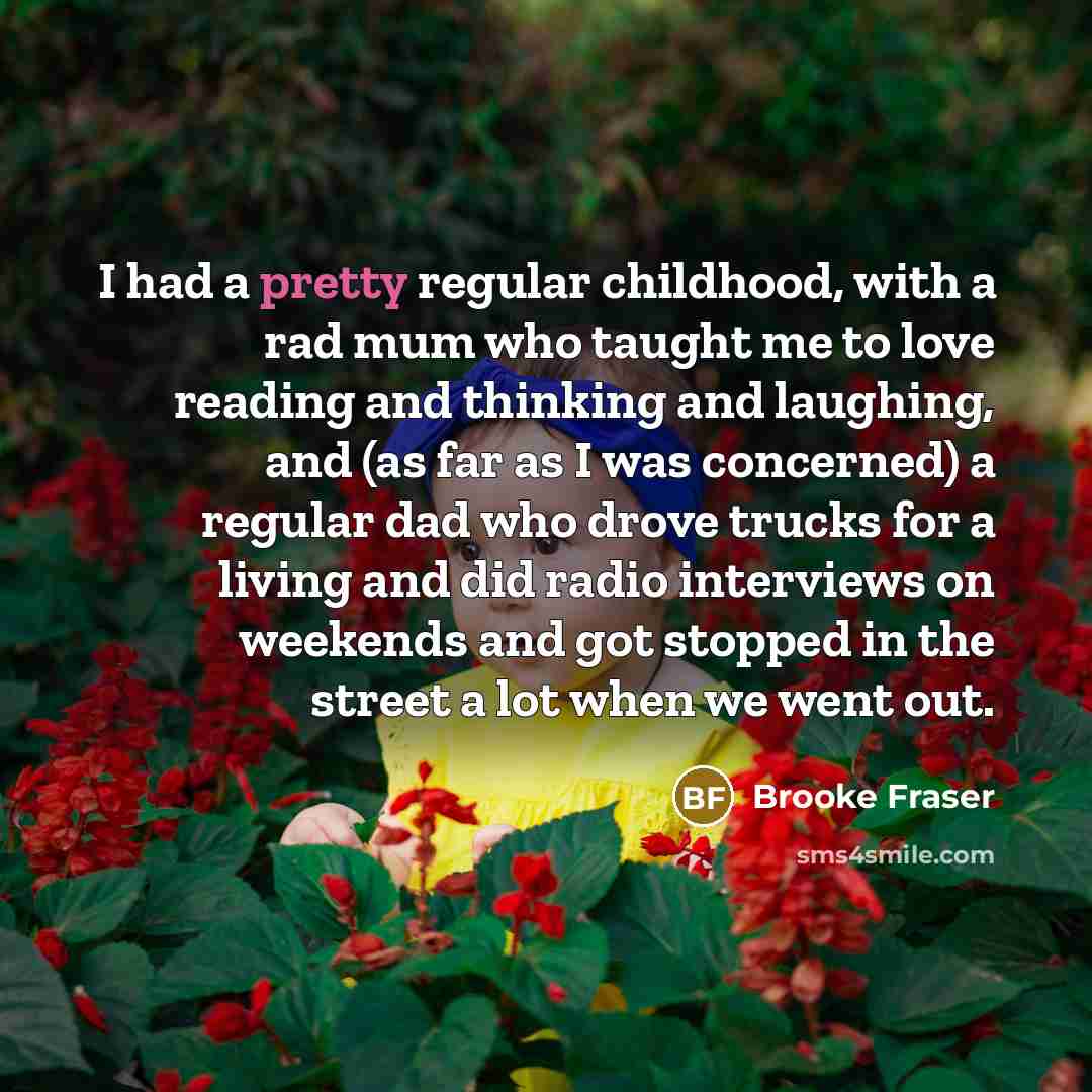 “I had a pretty regular childhood, with a rad mum…” quote by Brooke Fraser
