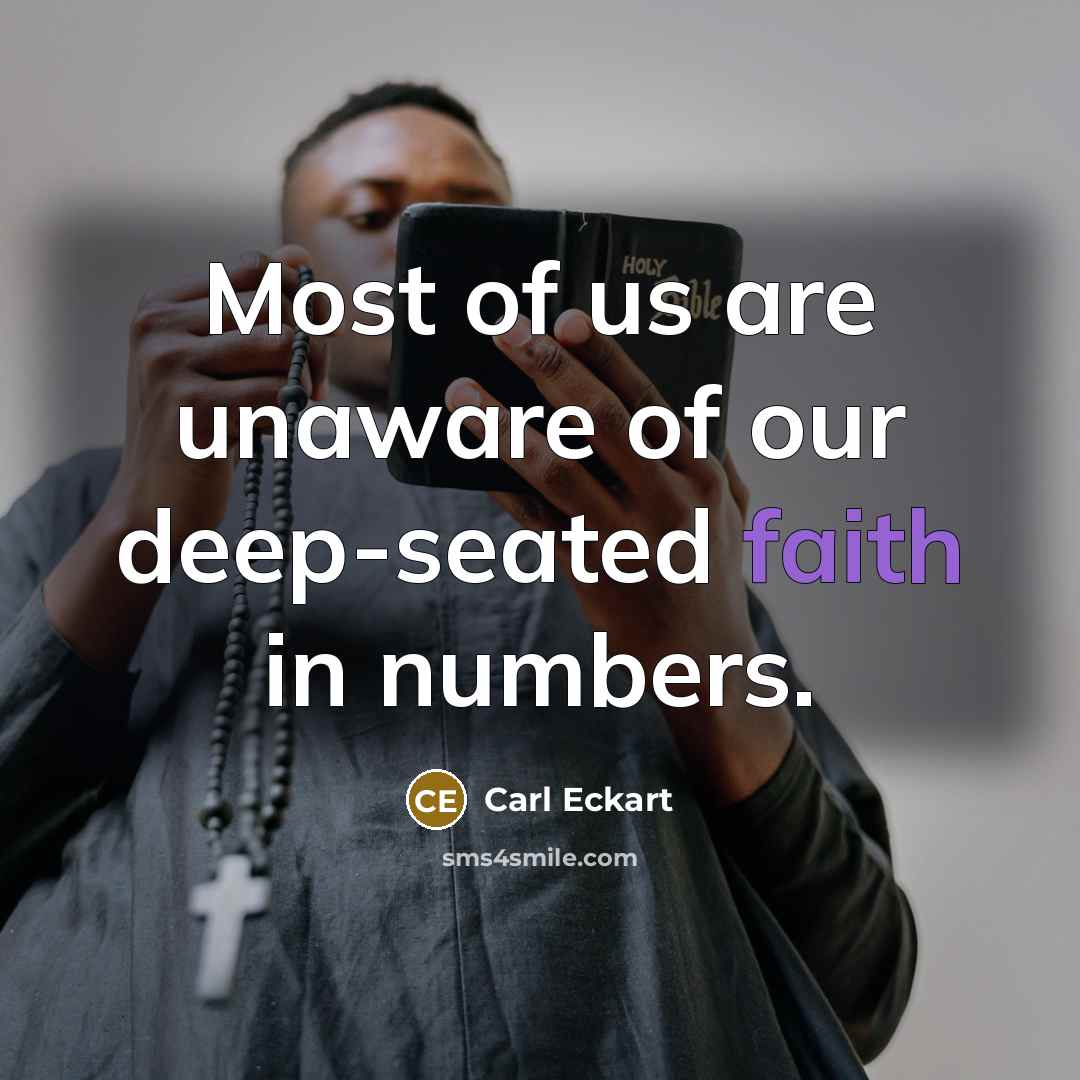 “Most of us are unaware of our deep-seated faith in…” quote by Carl Eckart