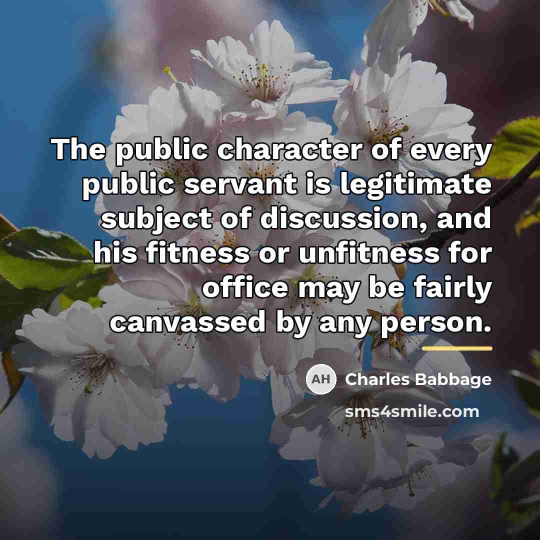 “The public character of every public servant is legitimate subject…” quote by Charles Babbage