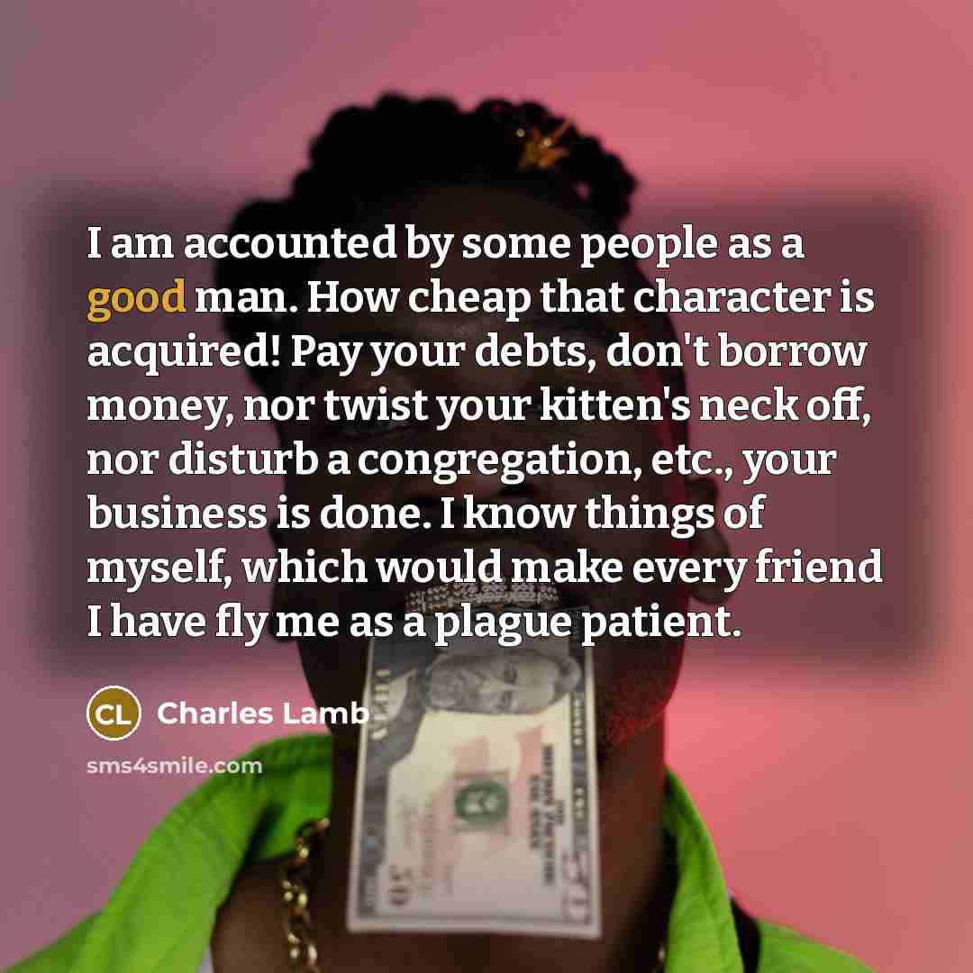 “I am accounted by some people as a good man.…” quote by Charles Lamb