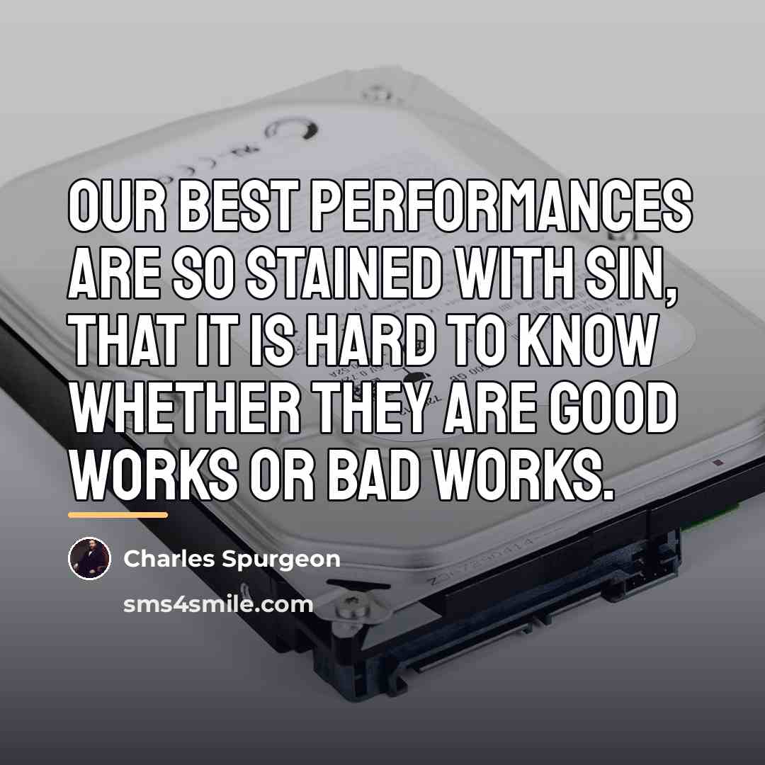 “Our best performances are so stained with sin, that it…” quote by Charles Spurgeon