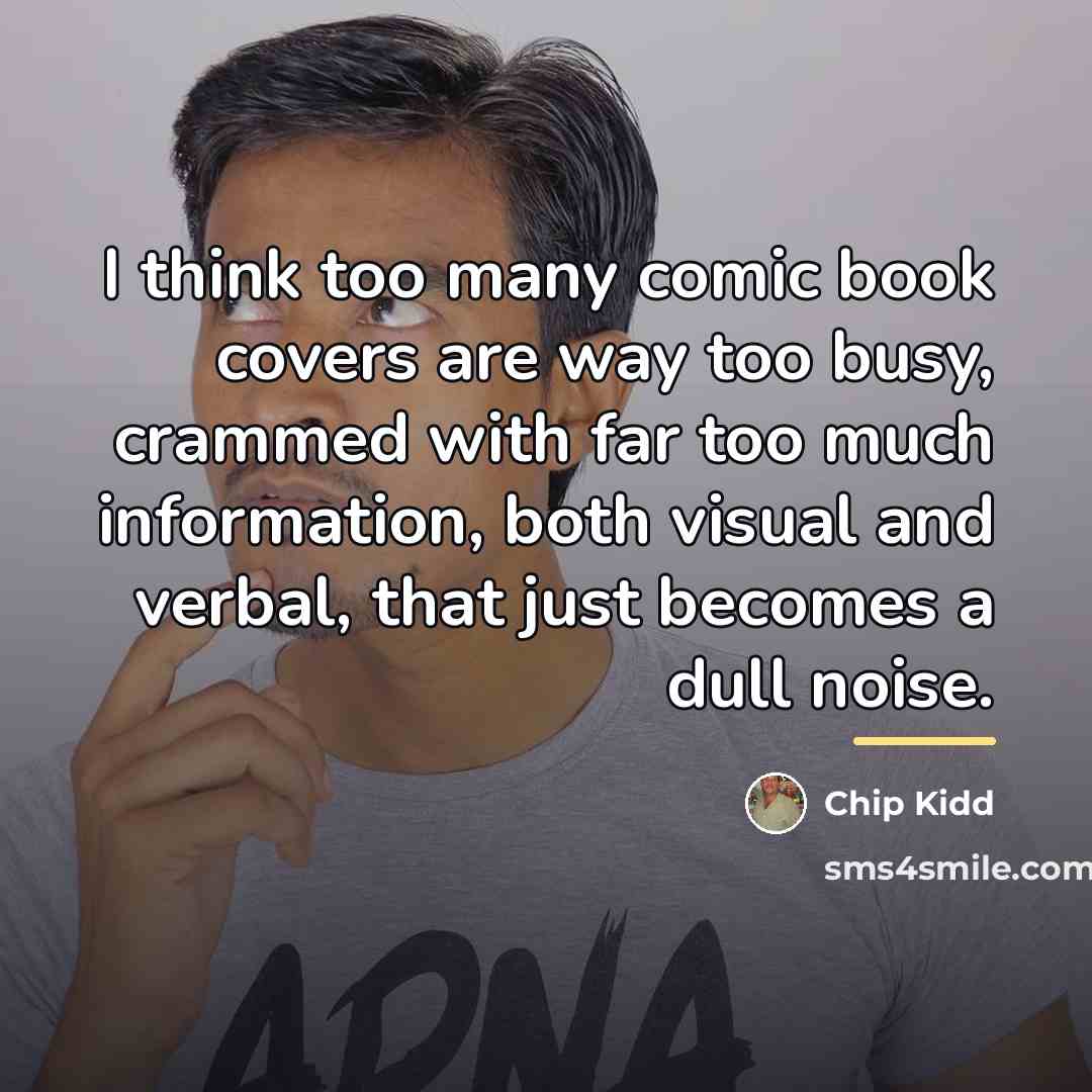“I think too many comic book covers are way too…” quote by Chip Kidd