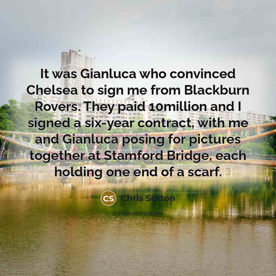 “It was Gianluca who convinced Chelsea to sign me from…” quote by Chris Sutton