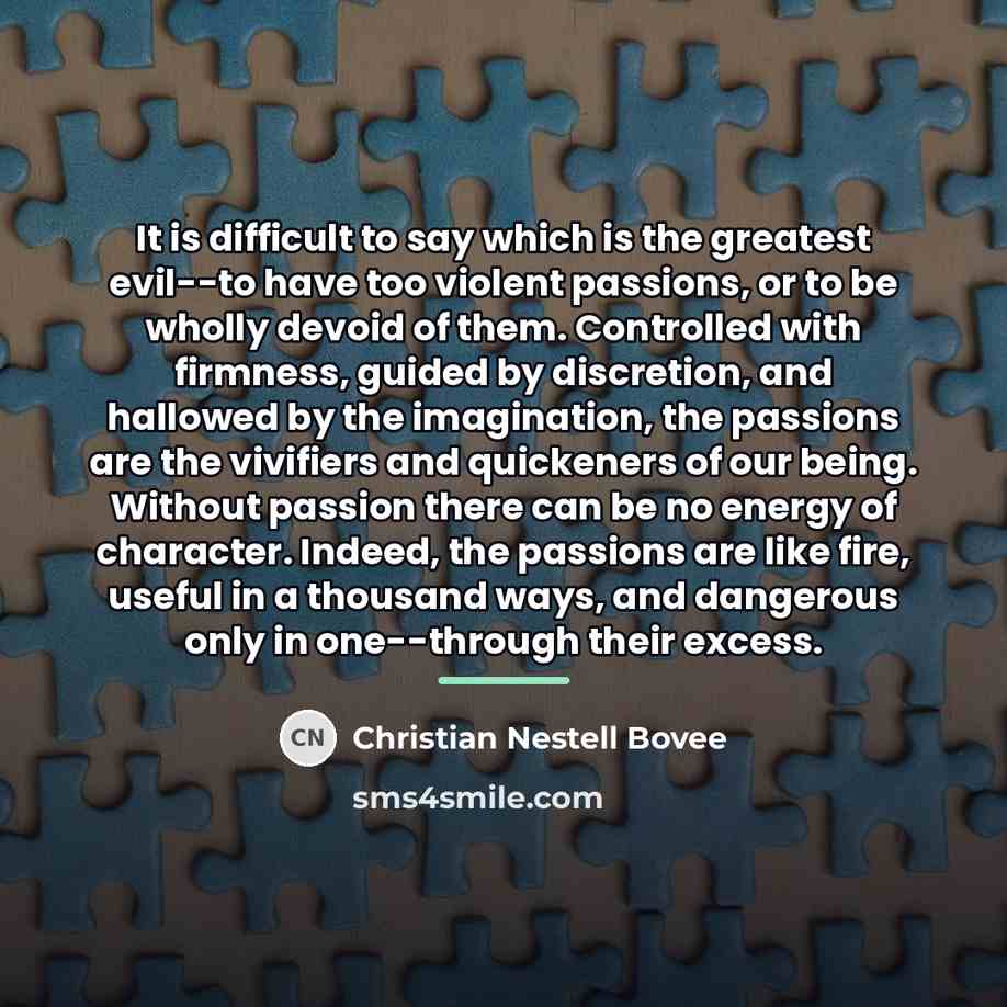 “It is difficult to say which is the greatest evil--to…” quote by Christian Nestell Bovee