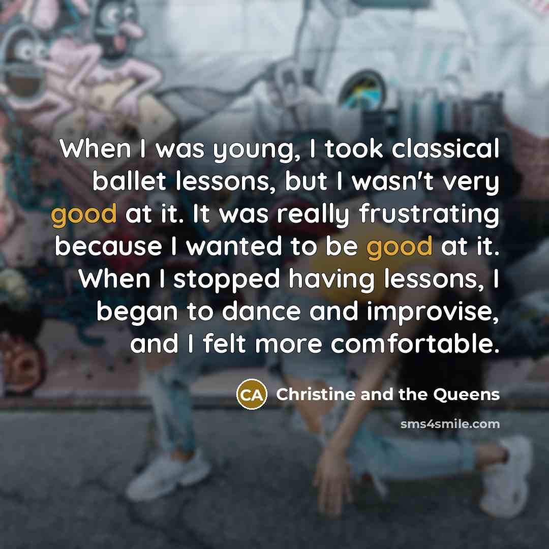 “When I was young, I took classical ballet lessons, but…” quote by Christine and the Queens