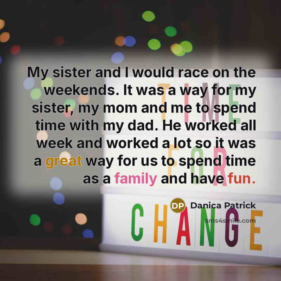 “My sister and I would race on the weekends. It…” quote by Danica Patrick