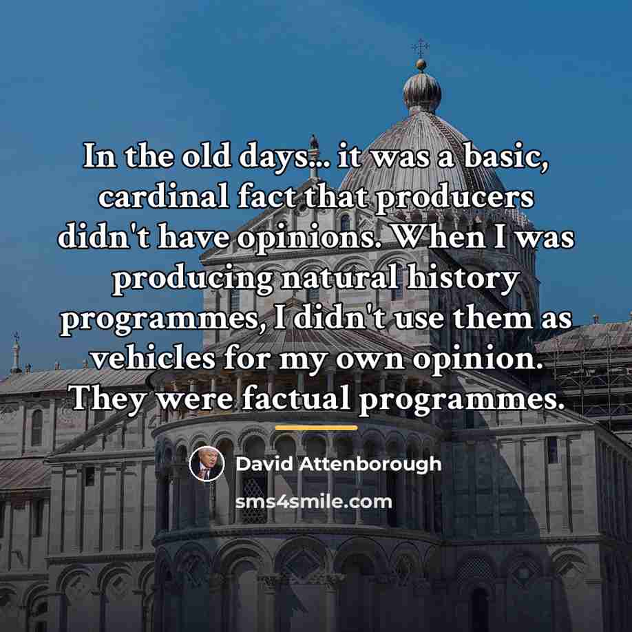 “In the old days... it was a basic, cardinal fact…” quote by David Attenborough