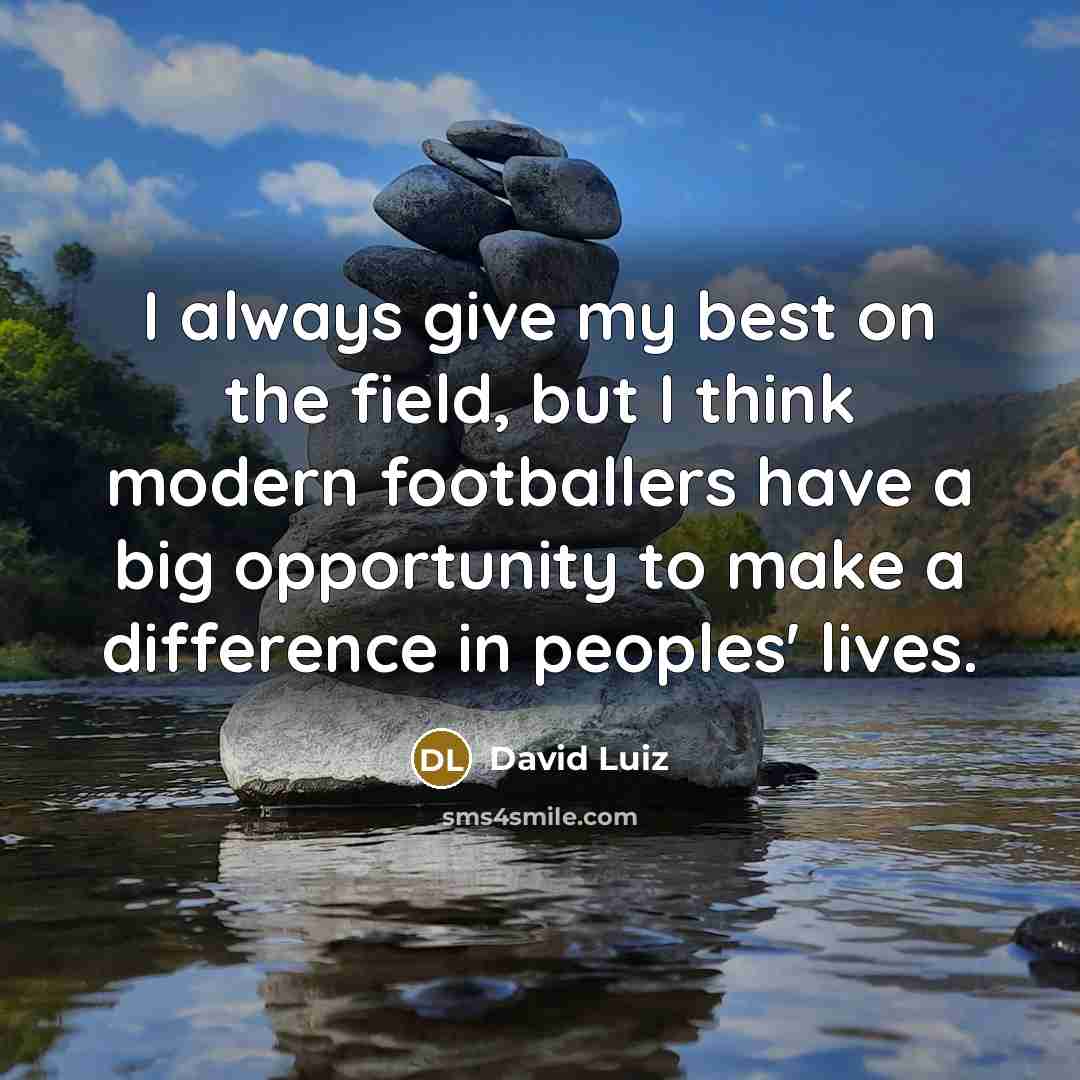 “I always give my best on the field, but I…” quote by David Luiz