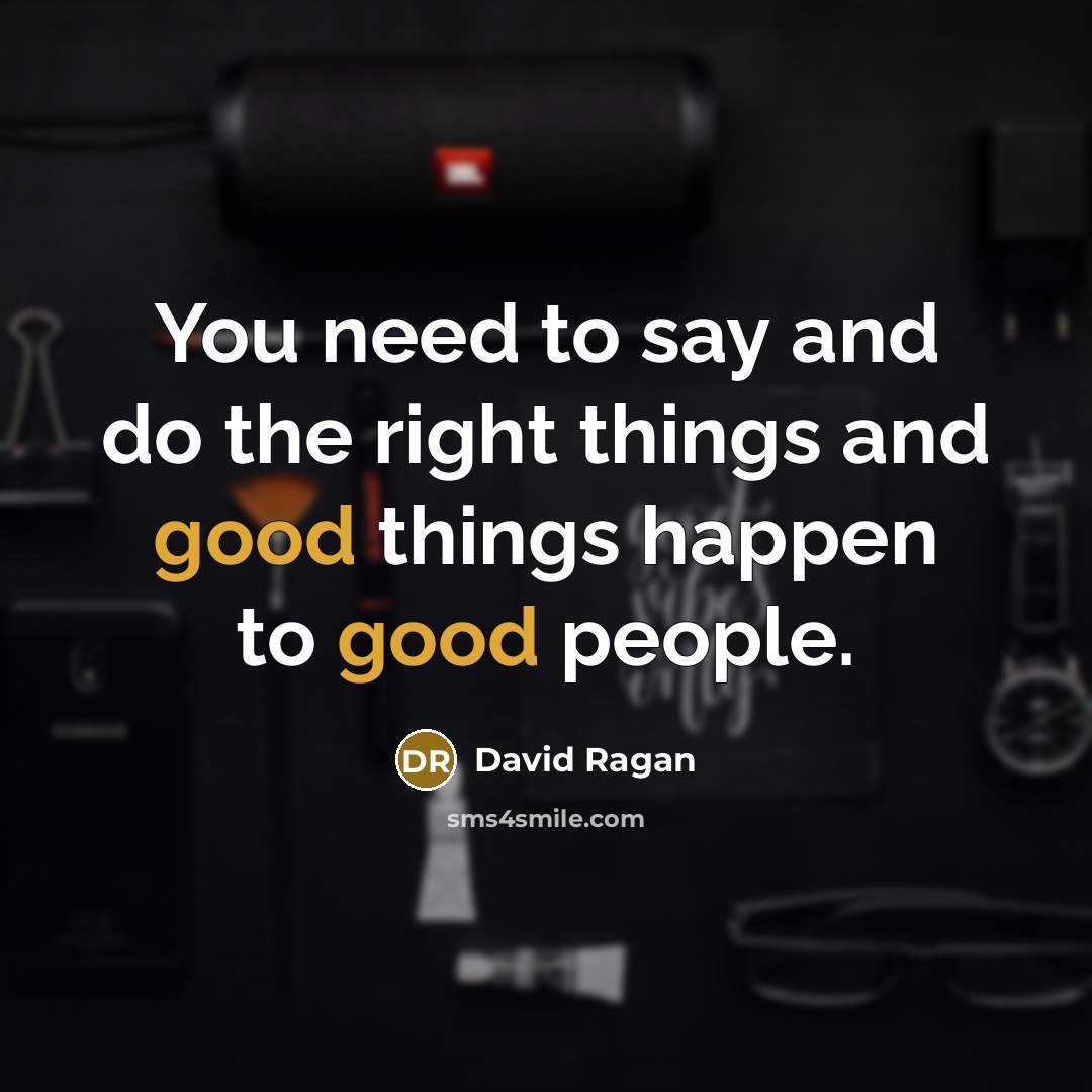 “You need to say and do the right things and…” quote by David Ragan