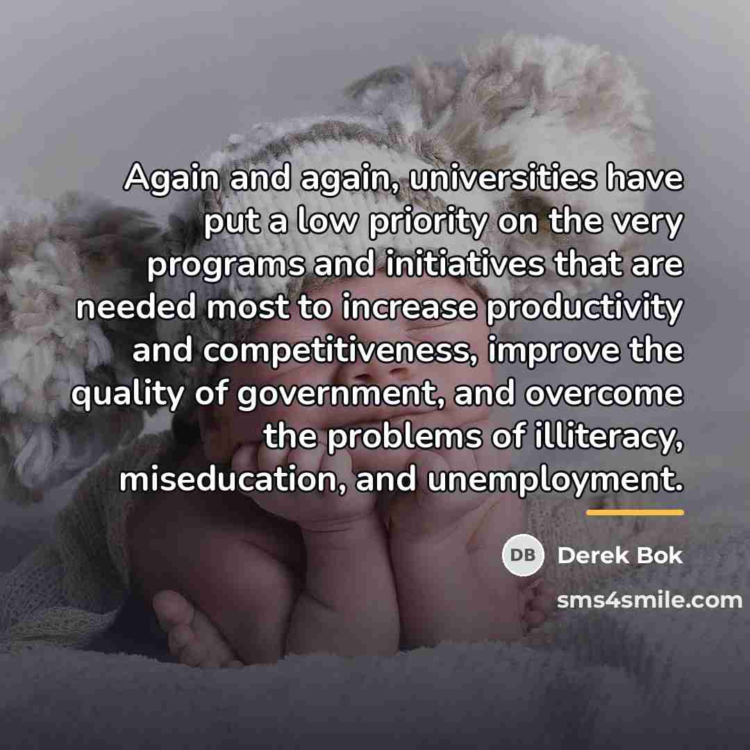 “Again and again, universities have put a low priority on…” quote by Derek Bok