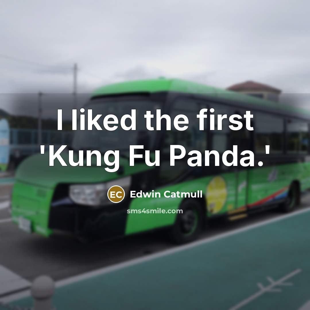 “I liked the first 'Kung Fu Panda.'…” quote by Edwin Catmull