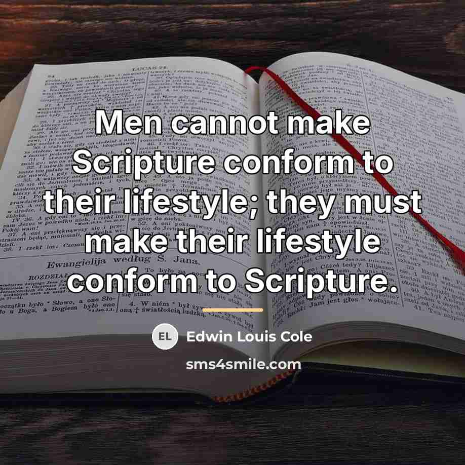 “Men cannot make Scripture conform to their lifestyle; they must…” quote by Edwin Louis Cole