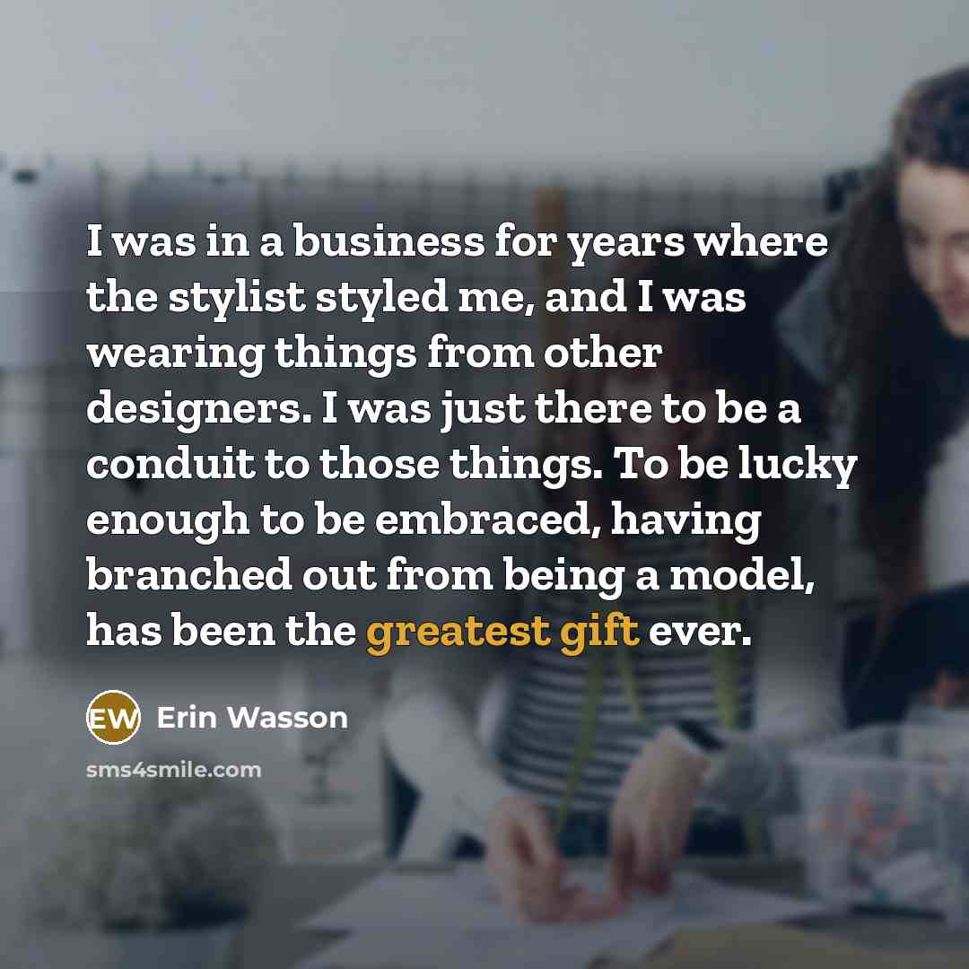 “I was in a business for years where the stylist…” quote by Erin Wasson