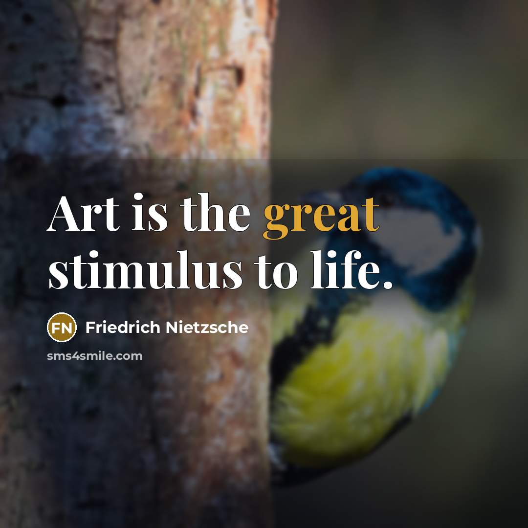 “Art is the great stimulus to life.…” quote by Friedrich Nietzsche