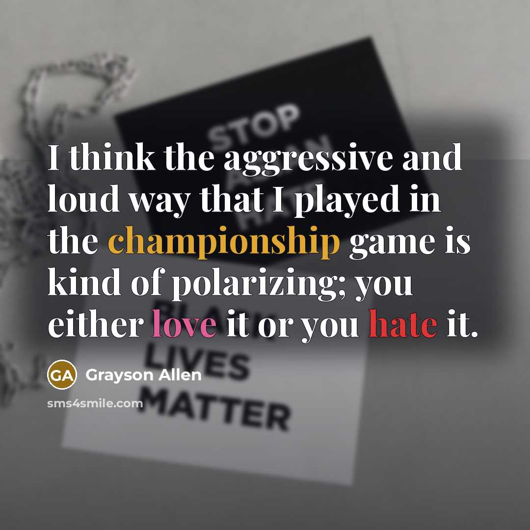 “I think the aggressive and loud way that I played…” quote by Grayson Allen