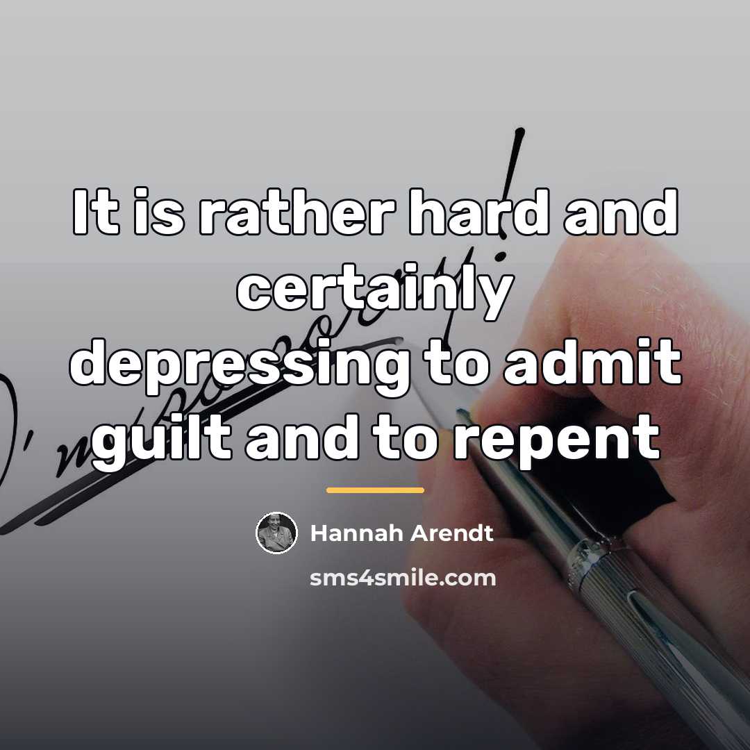 “It is rather hard and certainly depressing to admit guilt…” quote by Hannah Arendt