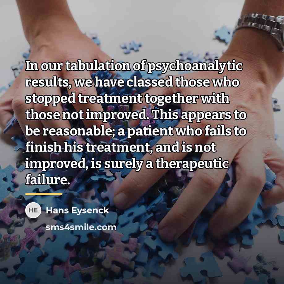 “In our tabulation of psychoanalytic results, we have classed those…” quote by Hans Eysenck