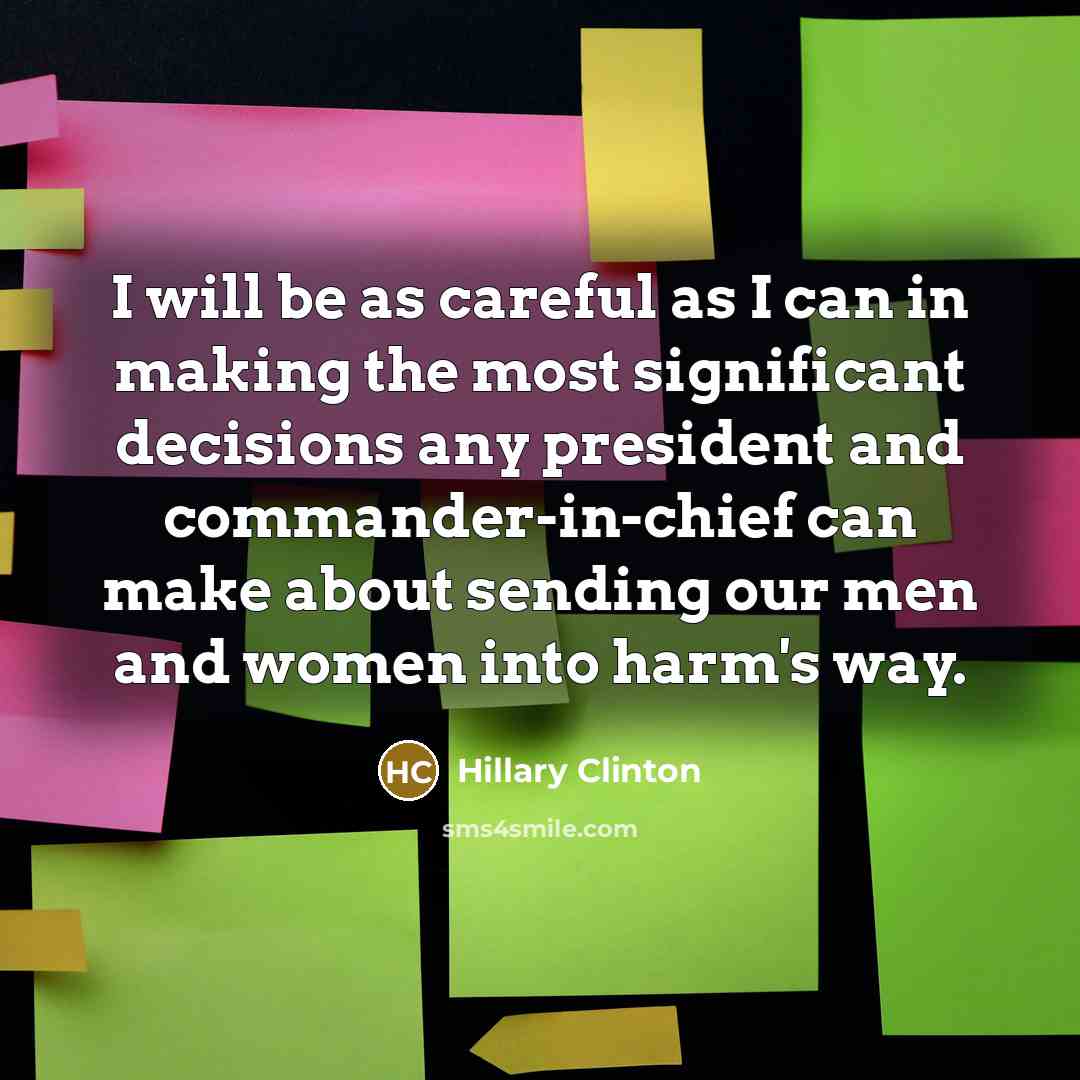 “I will be as careful as I can in making…” quote by Hillary Clinton