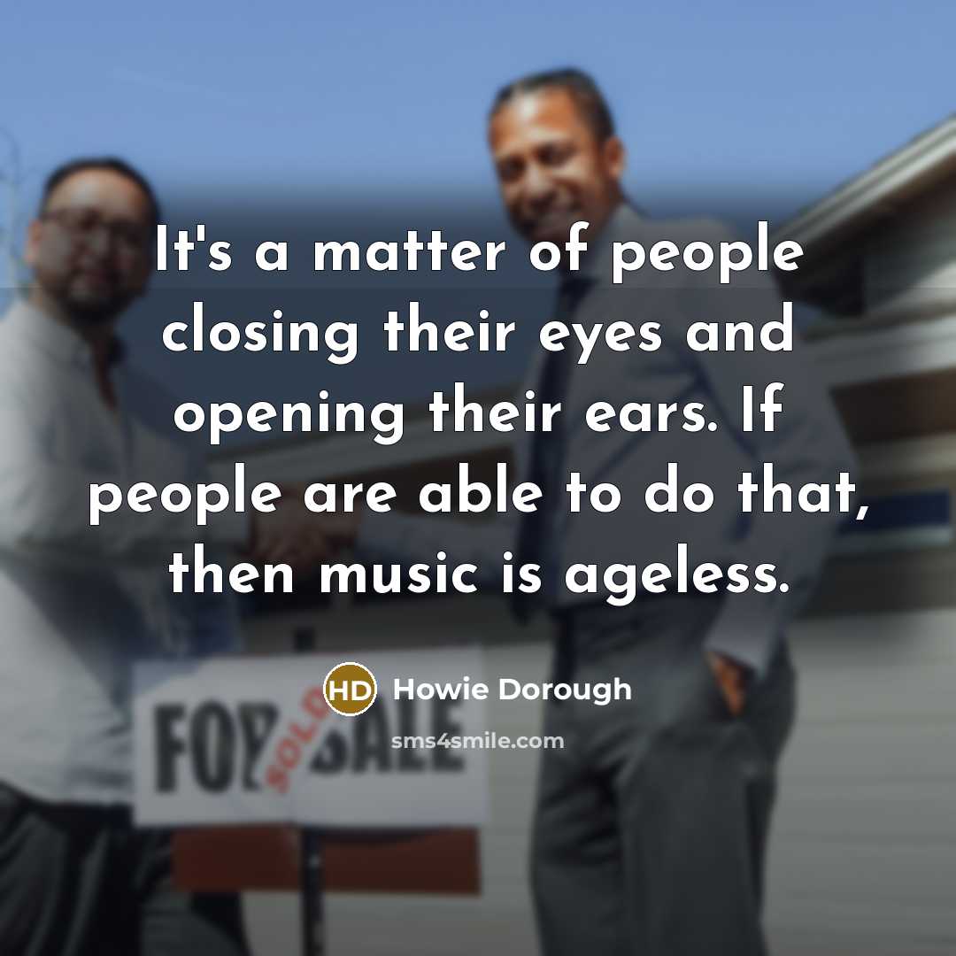 “It's a matter of people closing their eyes and opening…” quote by Howie Dorough