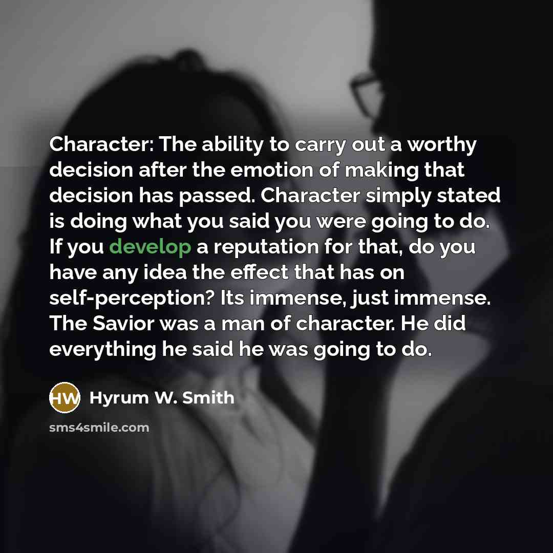 “Character: The ability to carry out a worthy decision after…” quote by Hyrum W. Smith