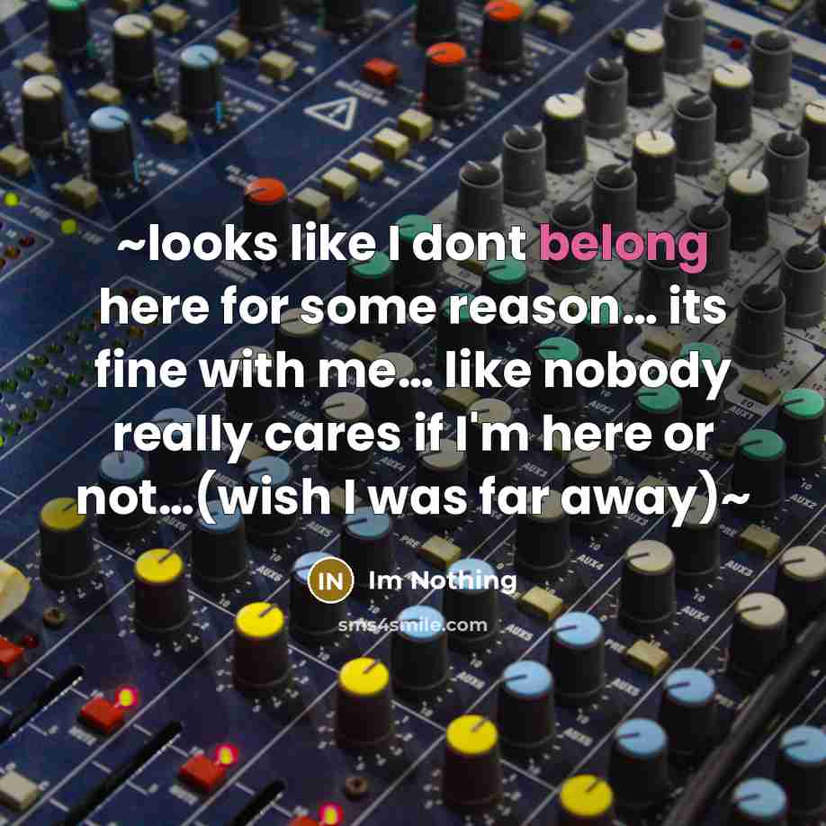 “~looks like I dont belong here for some reason.... its…” quote by Im Nothing