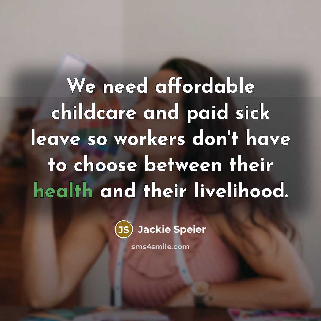 “We need affordable childcare and paid sick leave so workers…” quote by Jackie Speier