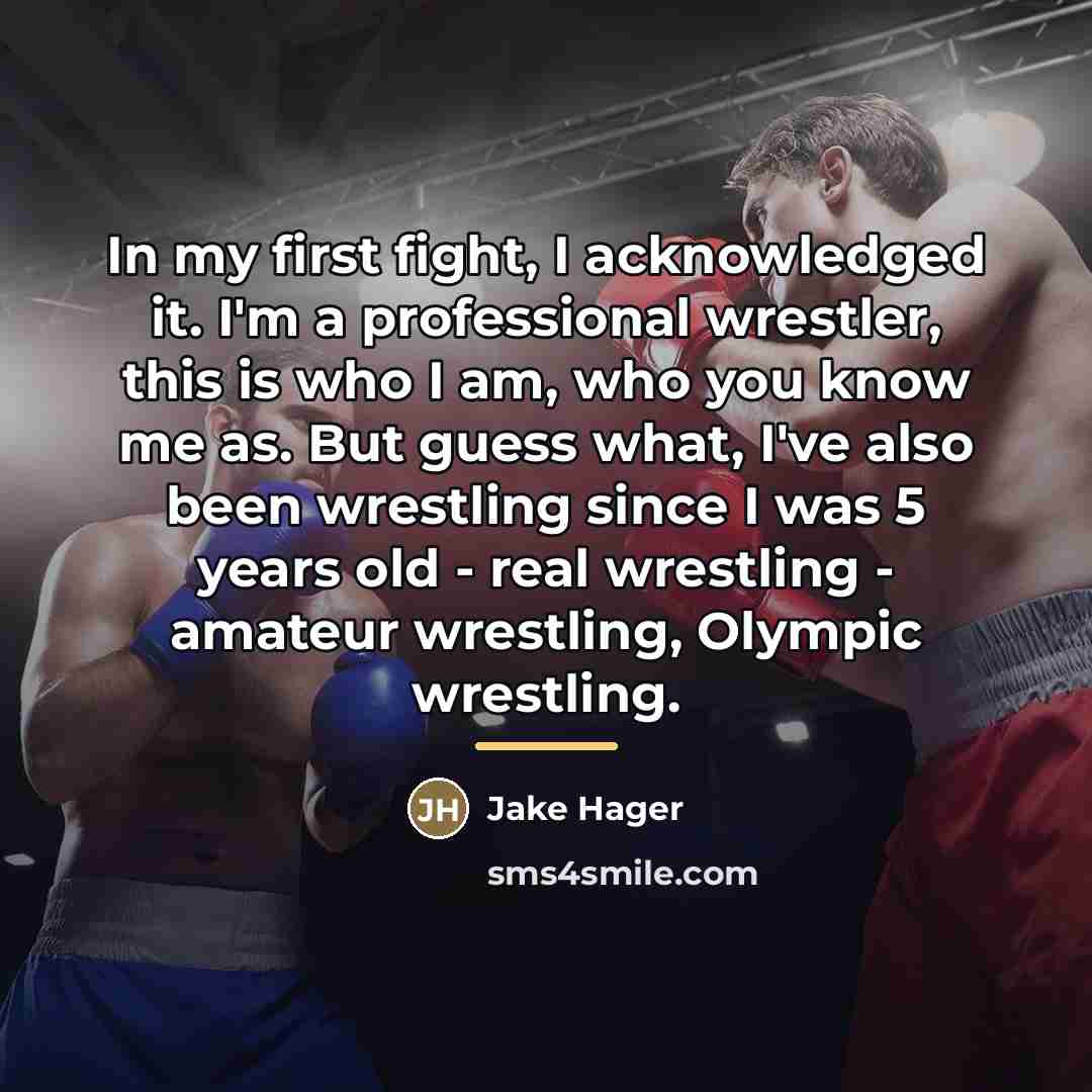 “In my first fight, I acknowledged it. I'm a professional…” quote by Jake Hager
