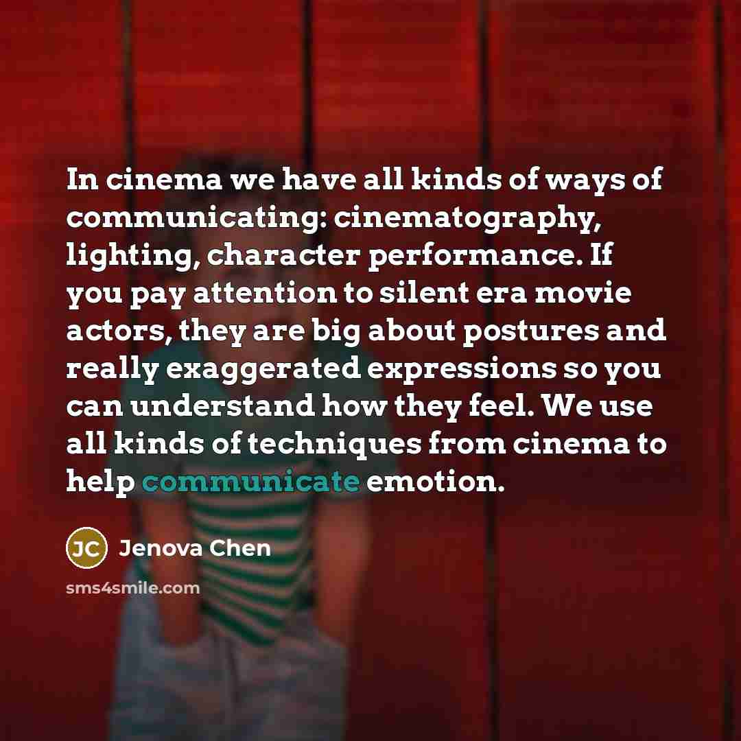 “In cinema we have all kinds of ways of communicating:…” quote by Jenova Chen