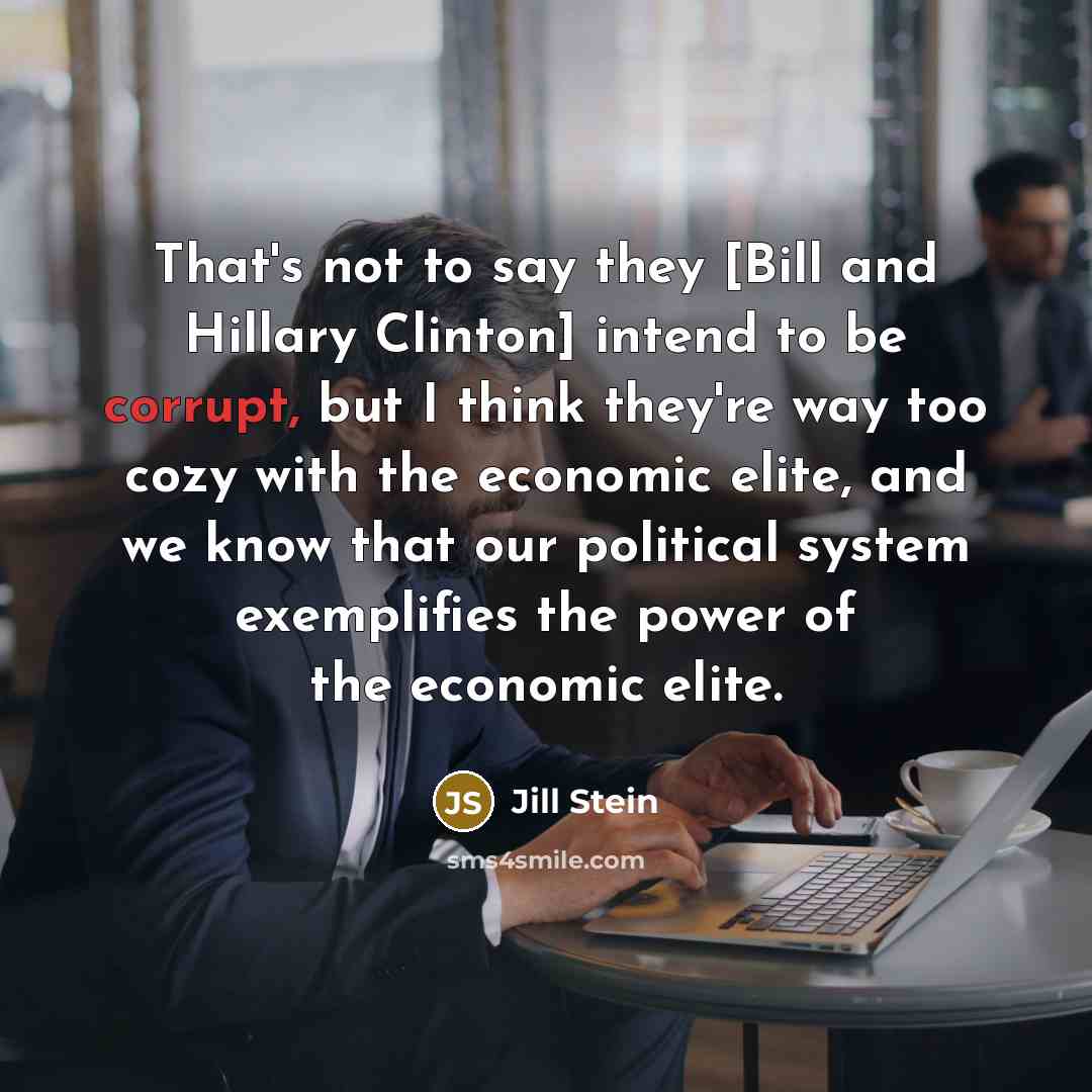 “That's not to say they [Bill and Hillary Clinton] intend…” quote by Jill Stein