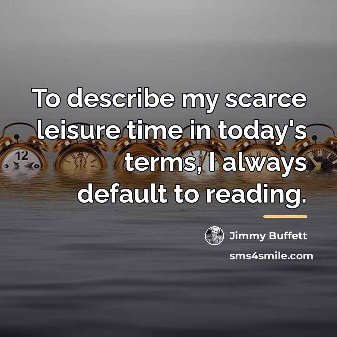 “To describe my scarce leisure time in today's terms, I…” quote by Jimmy Buffett