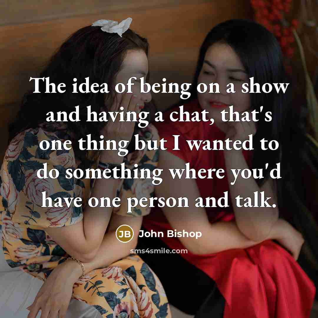 “The idea of being on a show and having a…” quote by John Bishop