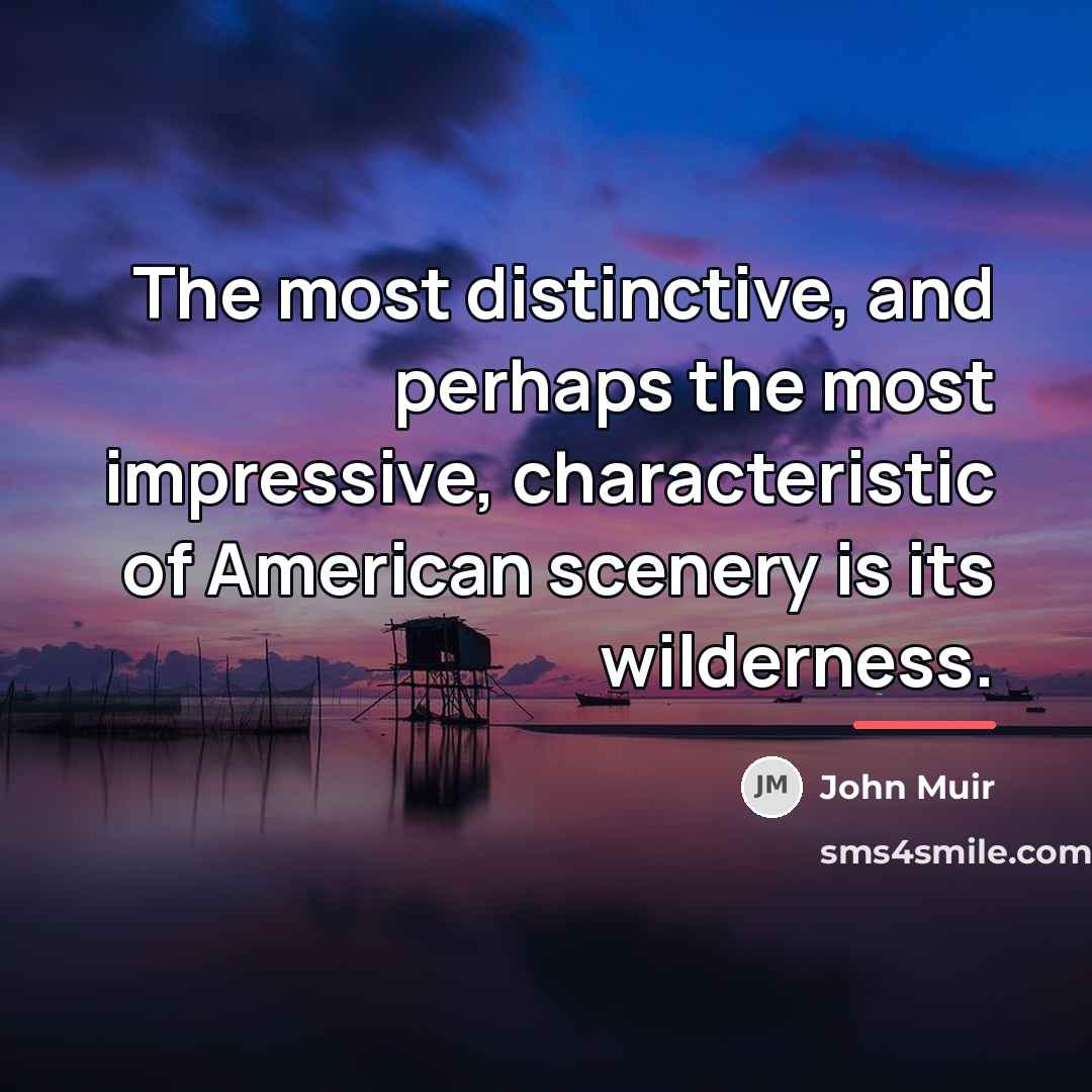“The most distinctive, and perhaps the most impressive, characteristic of…” quote by John Muir